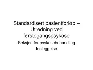 standardisert pasientforl p utredning ved f rstegangspsykose
