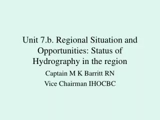 Unit 7.b. Regional Situation and Opportunities: Status of Hydrography in the region