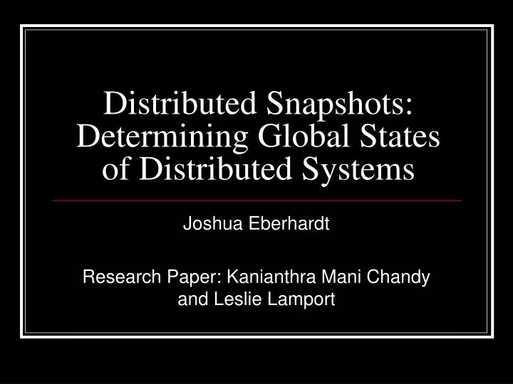 distributed snapshots determining global states of distributed systems