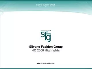 Silvano Fashion Group 4 Q 2008 Highlights