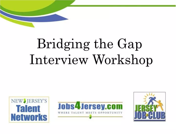 bridging the gap interview workshop