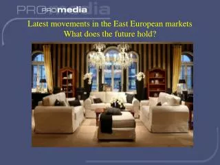 Latest movements in the East European markets What does the future hold?
