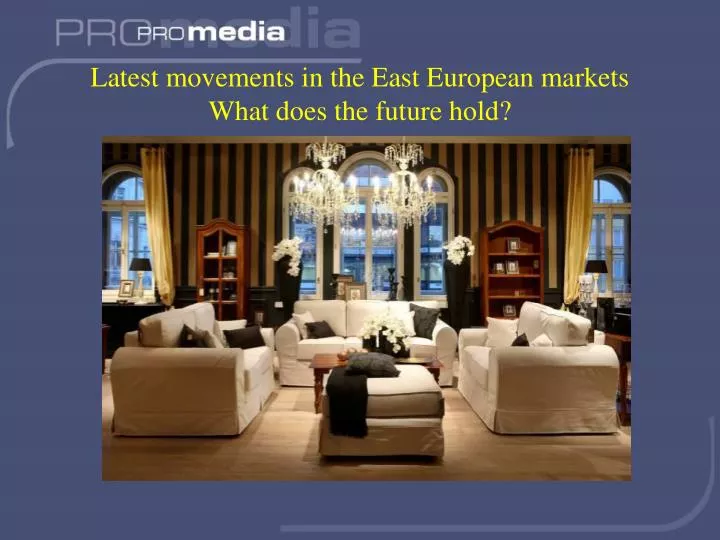 latest movements in the east european markets what does the future hold