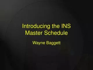 Introducing the INS Master Schedule