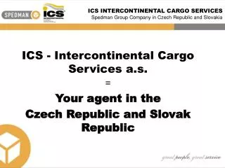 ICS INTERCONTINENTAL CARGO SERVICES Spedman Group Company in Czech Republic and Slovakia