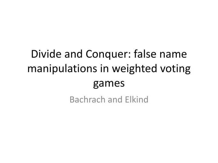 divide and conquer false name manipulations in weighted voting games