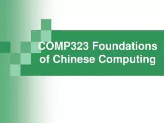 COMP323 Foundations of Chinese Computing