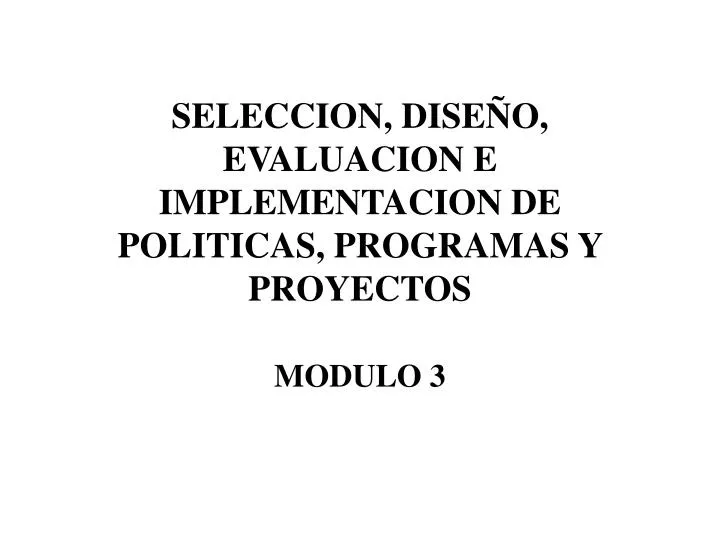 seleccion dise o evaluacion e implementacion de politicas programas y proyectos