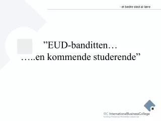eud banditten en kommende studerende