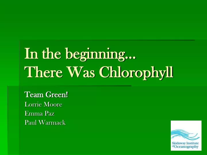 in the beginning there was chlorophyll
