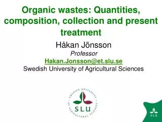 Organic wastes: Quantities, composition, collection and present treatment