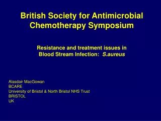 British Society for Antimicrobial Chemotherapy Symposium Resistance and treatment issues in