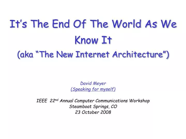 it s the end of the world as we know it aka the new internet architecture