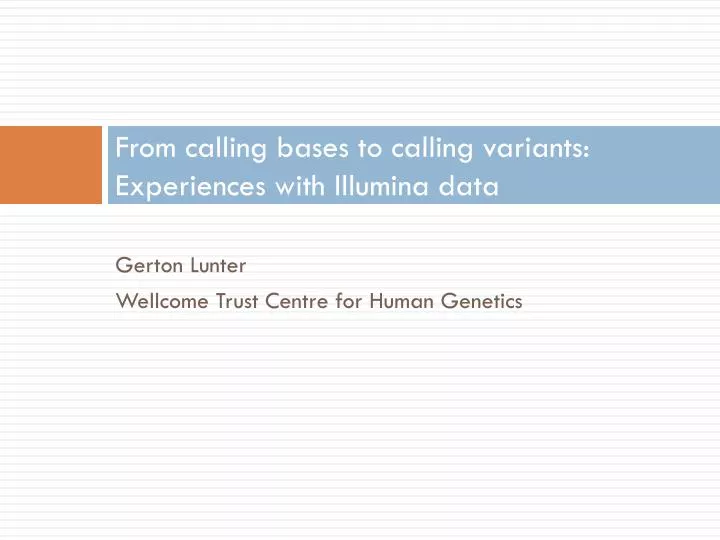 from calling bases to calling variants experiences with illumina data