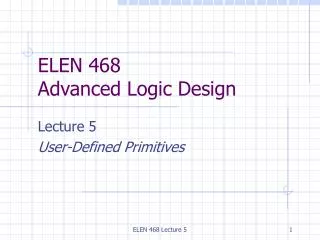 ELEN 468 Advanced Logic Design