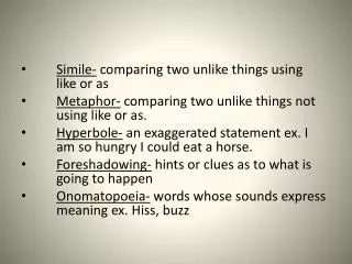 Simile- comparing two unlike things using 	like or as