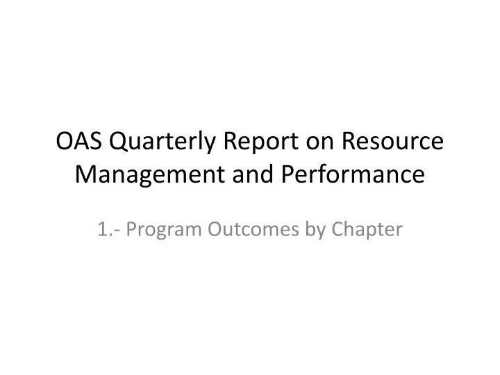 oas quarterly report on resource management and performance