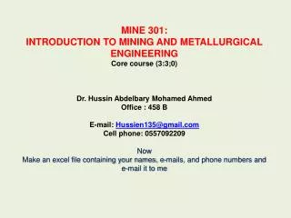 MINE 301: INTRODUCTION TO MINING AND METALLURGICAL ENGINEERING Core course (3:3;0)
