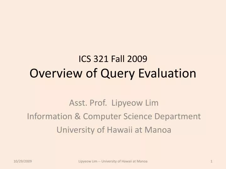 ics 321 fall 2009 overview of query evaluation