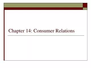 Chapter 14: Consumer Relations