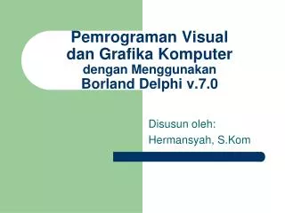 pemrograman visual dan grafika komputer dengan menggunakan borland delphi v 7 0