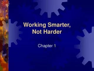Working Smarter, Not Harder