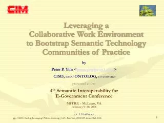 by Peter P. Yim &lt; peter.yim@cim3 &gt; CIM3, CEO / ONTOLOG, co-convener presented at the: