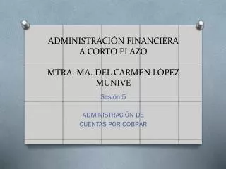 administraci n financiera a corto plazo mtra ma del carmen l pez munive