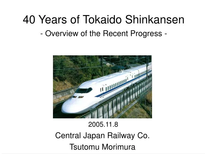 40 years of tokaido shinkansen overview of the recent progress