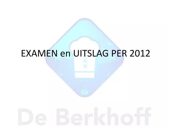 examen en uitslag per 2012