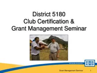 District 5180 Club Certification &amp; Grant Management Seminar