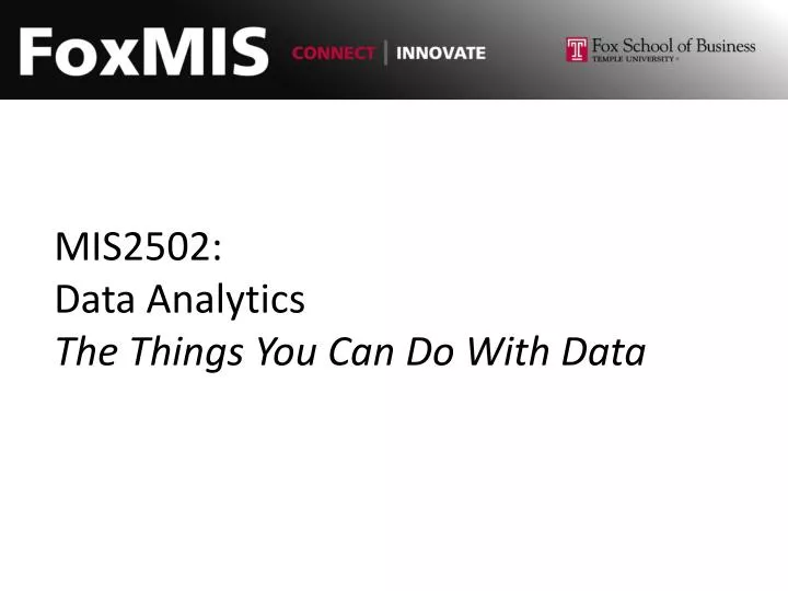 mis2502 data analytics the things you can do with data