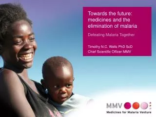 Towards the future: medicines and the elimination of malaria