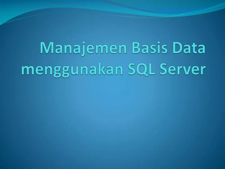 manajemen basis data menggunakan sql server