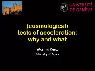 (cosmological) tests of acceleration: why and what