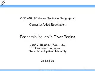 GES 400 H Selected Topics in Geography: Computer Aided Negotiation Economic Issues in River Basins