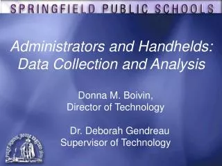 Donna M. Boivin, Director of Technology Dr. Deborah Gendreau Supervisor of Technology