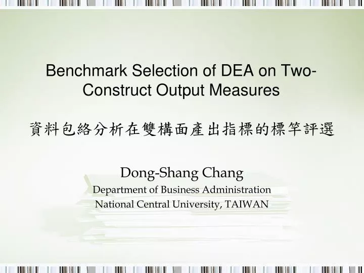 benchmark selection of dea on two construct output measures