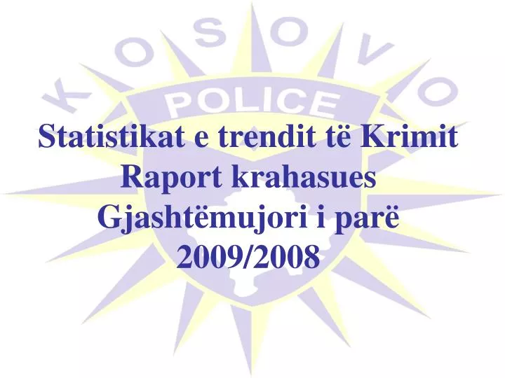 statistikat e trendit t krimit raport krahasues gjasht mujori i par 2009 2008