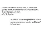 “ Nosotros solamente pensamos cuando somos confrontado con los problemas ” John Dewey - slide 1