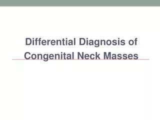 Differential Diagnosis of Congenital Neck Masses