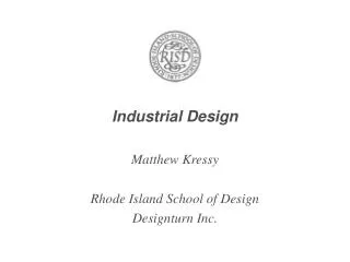 Industrial Design Matthew Kressy Rhode Island School of Design Designturn Inc.