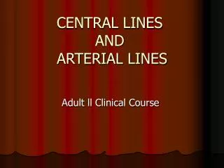 CENTRAL LINES AND ARTERIAL LINES