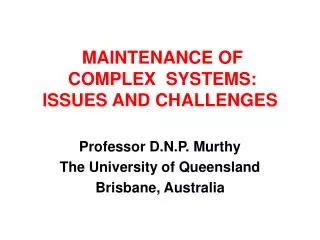 MAINTENANCE OF COMPLEX SYSTEMS: ISSUES AND CHALLENGES