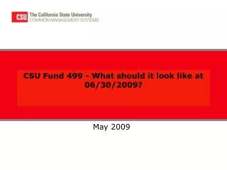 CSU Fund 499 - What should it look like at 06/30/2009?