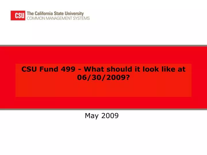 csu fund 499 what should it look like at 06 30 2009