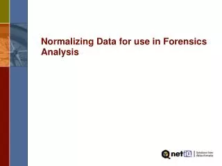 Normalizing Data for use in Forensics Analysis