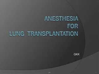 ANESTHESIA FOR LUNG TRANSPLANtaTION