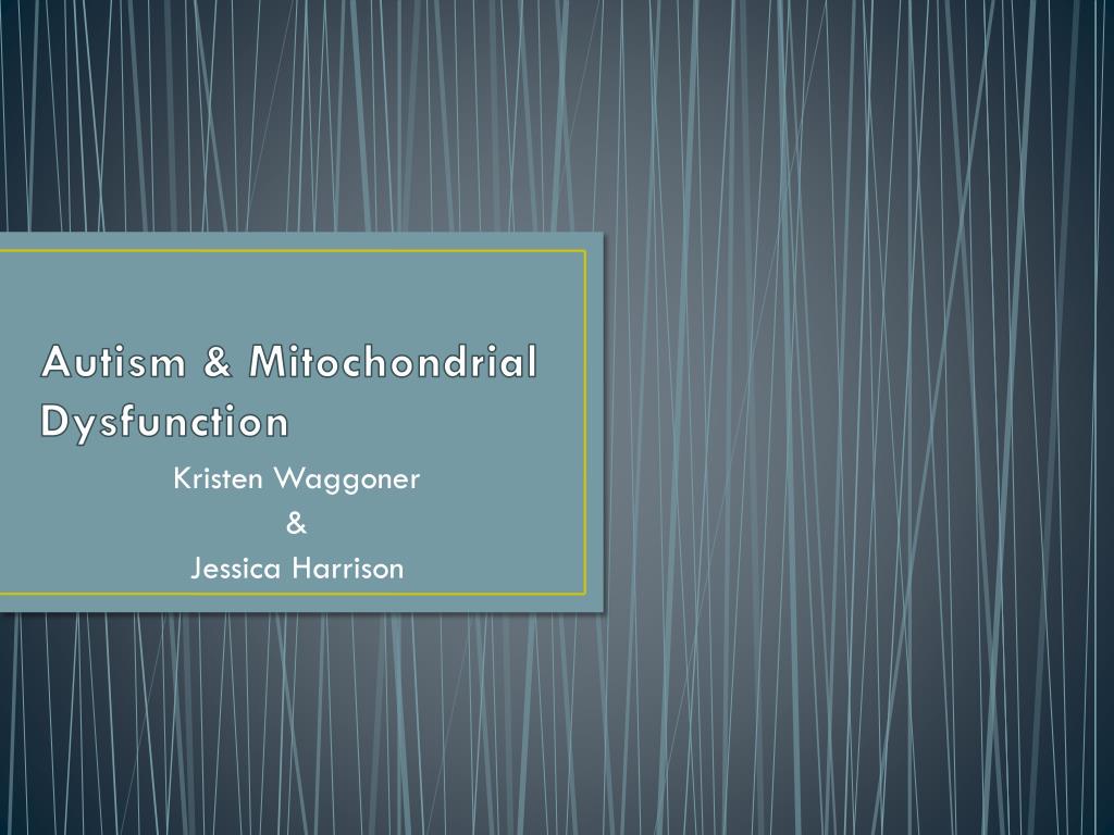 PPT - Autism & Mitochondrial Dysfunction PowerPoint Presentation, free ...