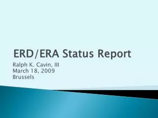 ERD/ERA Status Report